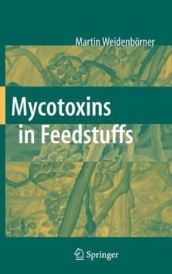 Mycotoxins in Feedstuffs - Martin Weidenbörner - cover