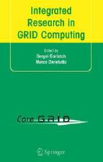 Integrated Research in GRID Computing: CoreGRID Integration Workshop 2005 (Selected Papers) November 28-30, Pisa, Italy