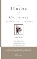 The Illusion of Certainty: Health Benefits and Risks