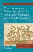 New Perspectives on Human Sacrifice and Ritual Body Treatments in Ancient Maya Society - cover