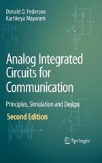 Analog Integrated Circuits for Communication: Principles, Simulation and Design