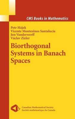 Biorthogonal Systems in Banach Spaces - Petr Hajek,Vicente Montesinos Santalucia,Jon Vanderwerff - cover