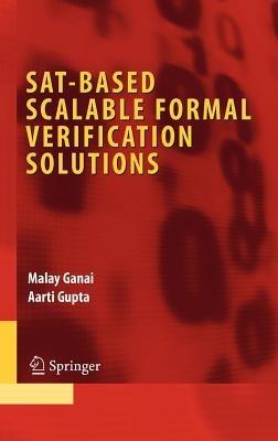 SAT-Based Scalable Formal Verification Solutions - Malay Ganai,Aarti Gupta - cover