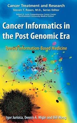 Cancer Informatics in the Post Genomic Era: Toward Information-Based Medicine - cover