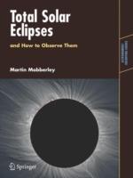 Total Solar Eclipses and How to Observe Them - Martin Mobberley - cover