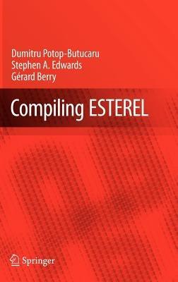 Compiling Esterel - Dumitru Potop-Butucaru,Stephen A. Edwards,Gerard Berry - cover