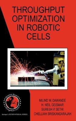Throughput Optimization in Robotic Cells - Milind W. Dawande,H. Neil Geismar,Suresh P. Sethi - cover
