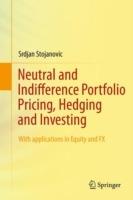 Neutral and Indifference Portfolio Pricing, Hedging and Investing: With applications in Equity and FX - Srdjan Stojanovic - cover