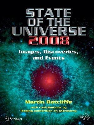 State of the Universe 2008: New Images, Discoveries, and Events - Martin A. Ratcliffe - cover