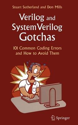 Verilog and SystemVerilog Gotchas: 101 Common Coding Errors and How to Avoid Them - Stuart Sutherland,Don Mills - cover