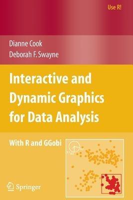 Interactive and Dynamic Graphics for Data Analysis: With R and GGobi - Dianne Cook,Deborah F. Swayne - cover