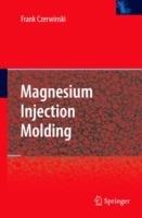 Magnesium Injection Molding - Frank Czerwinski - cover