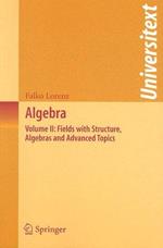 Algebra: Volume II: Fields with Structure, Algebras and Advanced Topics