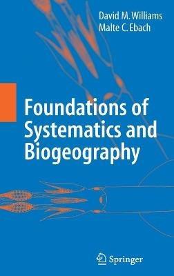 Foundations of Systematics and Biogeography - David M. Williams,Malte C. Ebach - cover