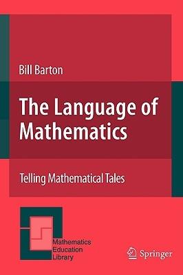 The Language of Mathematics: Telling Mathematical Tales - Bill Barton - cover