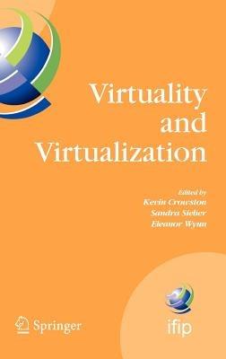 Virtuality and Virtualization: Proceedings of the International Federation of Information Processing Working Groups 8.2 on Information Systems and Organizations and 9.5 on Virtuality and Society, July 29-31, 2007, Portland, Oregon, USA - cover