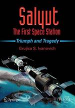 Salyut - The First Space Station: Triumph and Tragedy