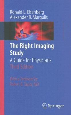 The Right Imaging Study: A Guide for Physicians - Ronald Eisenberg,Alexander R. Margulis - cover