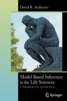 Model Based Inference in the Life Sciences: A Primer on Evidence - David R. Anderson - cover