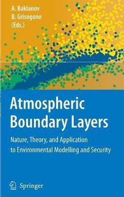 Atmospheric Boundary Layers: Nature, Theory, and Application to Environmental Modelling and Security - cover