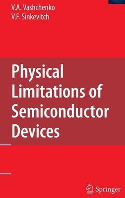 Physical Limitations of Semiconductor Devices - Vladislav A. Vashchenko,V. F. Sinkevitch - cover