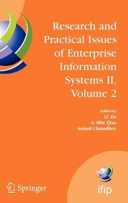 Research and Practical Issues of Enterprise Information Systems II Volume 2: IFIP TC 8 WG 8.9 International Conference on Research and Practical Issues of Enterprise Information Systems (CONFENIS 2007), October 14-16, 2007, Beijing, China - cover