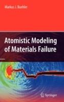 Atomistic Modeling of Materials Failure - Markus J. Buehler - cover