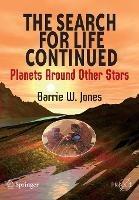 The Search for Life Continued: Planets Around Other Stars - Barrie W. Jones - cover