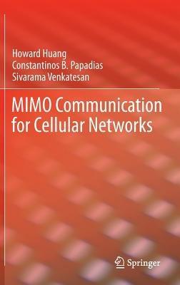 MIMO Communication for Cellular Networks - Howard Huang,Constantinos B. Papadias,Sivarama Venkatesan - cover