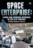 Space Enterprise: Living and Working Offworld in the 21st Century - Phillip Harris - cover