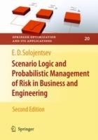 Scenario Logic and Probabilistic Management of Risk in Business and Engineering - Evgueni D. Solojentsev - cover