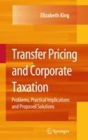 Transfer Pricing and Corporate Taxation: Problems, Practical Implications and Proposed Solutions