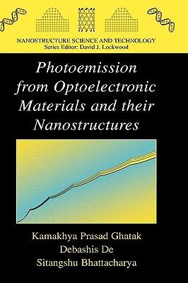 Photoemission from Optoelectronic Materials and their Nanostructures - Kamakhya Prasad Ghatak,Sitangshu Bhattacharya,Debashis De - cover