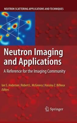 Neutron Imaging and Applications: A Reference for the Imaging Community - cover