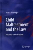 Child Maltreatment and the Law: Returning to First Principles