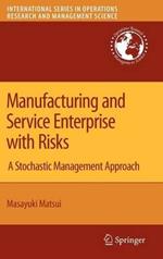 Manufacturing and Service Enterprise with Risks: A Stochastic Management Approach