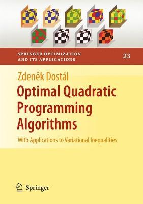 Optimal Quadratic Programming Algorithms: With Applications to Variational Inequalities - Zdenek Dostál - cover