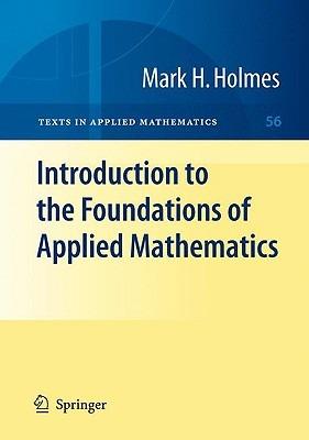 Introduction to the Foundations of Applied Mathematics - Mark H. Holmes - cover