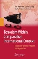 Terrorism Within Comparative International Context: The Counter-Terrorism Response and Preparedness