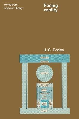 Facing Reality: Philosophical Adventures by a Brain Scientist - J. C. Eccles - cover