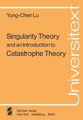 Singularity Theory and an Introduction to Catastrophe Theory - Y.-C. Lu - cover