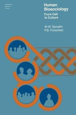 Human Biosociology: From Cell to Culture - W.W. Spradlin,P.B. Porterfield - cover