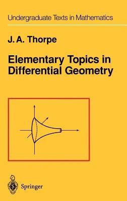 Elementary Topics in Differential Geometry - J.A. Thorpe - cover
