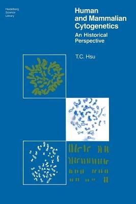 Human and Mammalian Cytogenetics: An Historical Perspective - T. C. Hsu - cover