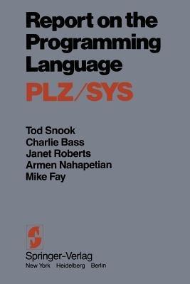 Report on the Programming Language PLZ/SYS - Tod Snook,C. Bass,J. Roberts - cover