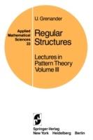 Regular Structures: Lectures in Pattern Theory Volume III - U. Grenander - cover
