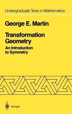 Transformation Geometry: An Introduction to Symmetry - George E. Martin - cover