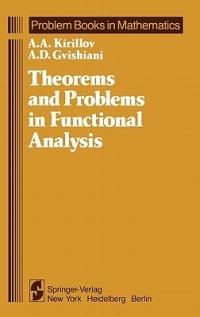 Theorems and Problems in Functional Analysis - A. A. Kirillov,A. D. Gvishiani - cover