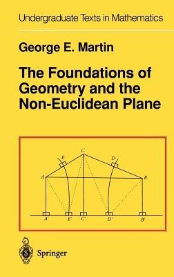 The Foundations of Geometry and the Non-Euclidean Plane - G. E. Martin - cover