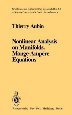 Nonlinear Analysis on Manifolds. Monge-Ampère Equations - Thierry Aubin - cover